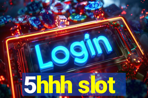 5hhh slot